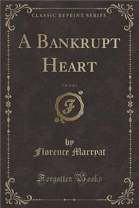 A Bankrupt Heart, Vol. 3 of 3 (Classic Reprint)