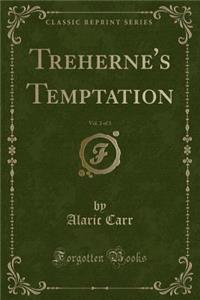 Treherne's Temptation, Vol. 2 of 3 (Classic Reprint)