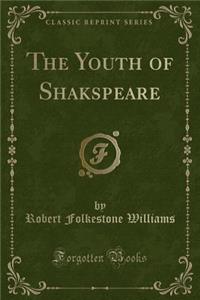 The Youth of Shakspeare (Classic Reprint)