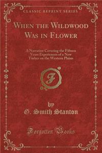 When the Wildwood Was in Flower