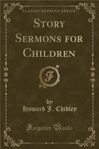 Story Sermons for Children (Classic Reprint)