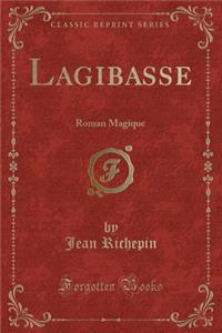 Lagibasse: Roman Magique (Classic Reprint)