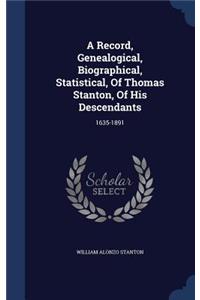 A Record, Genealogical, Biographical, Statistical, Of Thomas Stanton, Of His Descendants