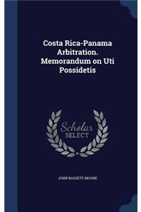 Costa Rica-Panama Arbitration. Memorandum on Uti Possidetis