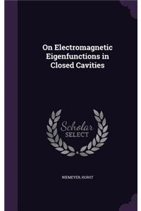 On Electromagnetic Eigenfunctions in Closed Cavities
