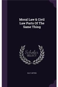 Moral Law & Civil Law Parts Of The Same Thing