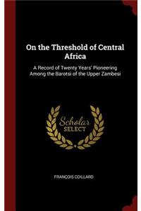 On the Threshold of Central Africa