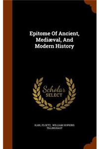 Epitome Of Ancient, Mediæval, And Modern History