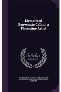 Memoirs of Benvenuto Cellini, a Florentine Artist