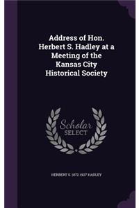 Address of Hon. Herbert S. Hadley at a Meeting of the Kansas City Historical Society