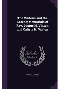 The Vintons and the Karens; Memorials of REV. Justus H. Vinton and Calista H. Vinton