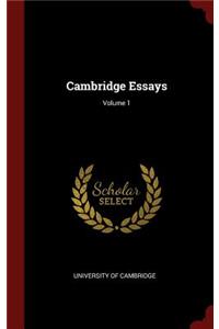 Cambridge Essays; Volume 1
