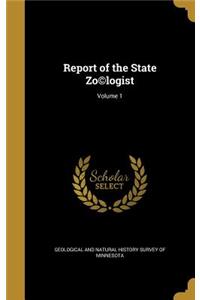 Report of the State Zo(c)logist; Volume 1