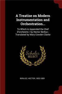 A Treatise on Modern Instrumentation and Orchestration...