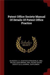 Patent Office Society Manual of Details of Patent Office Practice