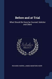 Before and at Trial