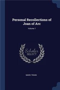 Personal Recollections of Joan of Arc; Volume 1