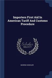 Importers First Aid In American Tariff And Customs Procedure