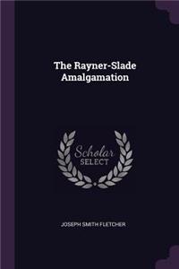 The Rayner-Slade Amalgamation