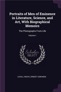 Portraits of Men of Eminence in Literature, Science, and Art, With Biographical Memoirs