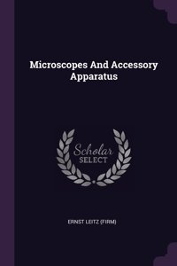 Microscopes And Accessory Apparatus