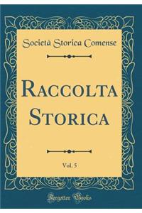 Raccolta Storica, Vol. 5 (Classic Reprint)