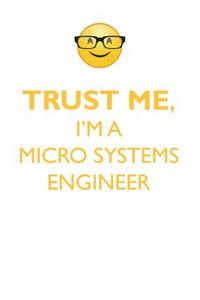TRUST ME, I'M A MICRO-SYSTEMS ENGINEER AFFIRMATIONS WORKBOOK Positive Affirmations Workbook. Includes
