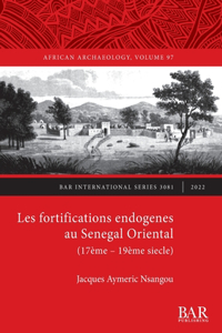 Les fortifications endogenes au Senegal Oriental (17ème - 19ème siecle)
