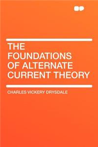 The Foundations of Alternate Current Theory