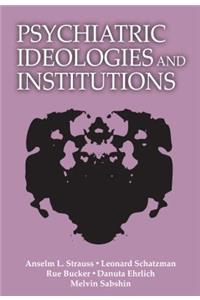 Psychiatric Ideologies and Institutions