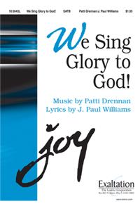 We Sing Glory To God!