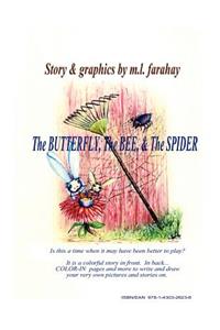 THE BUTTERFLY, THE BEE, and THE SPIDER