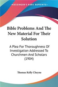 Bible Problems And The New Material For Their Solution