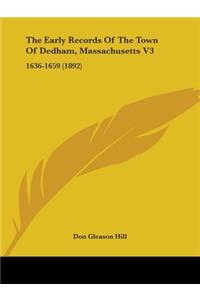 Early Records Of The Town Of Dedham, Massachusetts V3