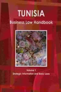 Tunisia Business Law Handbook Volume 1 Strategic Information and Basic Laws
