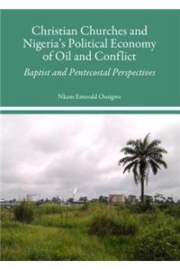 Christian Churches and Nigeria's Political Economy of Oil and Conflict: Baptist and Pentecostal Perspectives