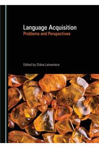Language Acquisition: Problems and Perspectives