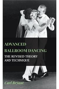 Advanced Ballroom Dancing - The Revised Theory and Technique