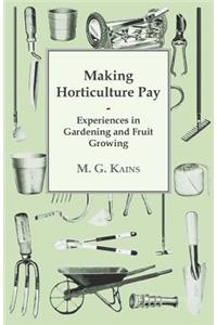 Making Horticulture Pay - Experiences in Gardening and Fruit Growing