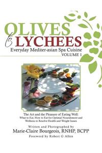 Olives to Lychees Everyday Mediter-asian Spa Cuisine Volume 1