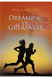 Dreaming of Greatness