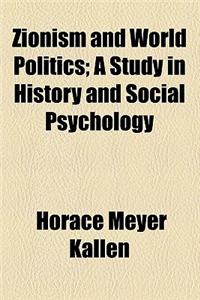 Zionism and World Politics; A Study in History and Social Psychology