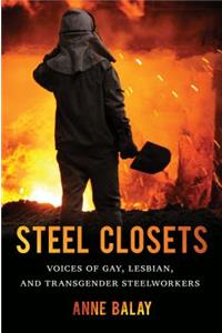 Steel Closets: Voices of Gay, Lesbian, and Transgender Steelworkers