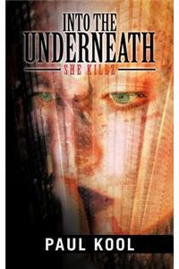 Into the Underneath