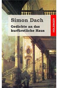 Gedichte an das kurfürstliche Haus
