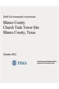 Draft Environmental Assessment - Blanco County Church Tank Tower Site, Blanco County, Texas (October 2011)