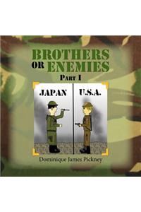 BROTHERS OR ENEMIES Part I