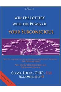 Win the Lottery with the power of your subconscious - Classic Lotto - OHIO - USA: How to achieve financial freedom and prosperity through the Pendelmethode(c) - Classic Lotto - OHIO - USA - 6 of 49