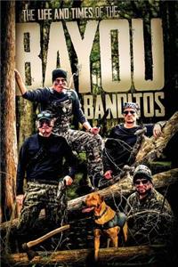 Life and Times of the Bayou Banditos