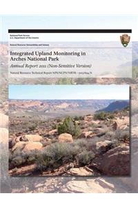 Integrated Upland Monitoring in Arches National Park Annual Report 2011 (Non-Sensitive Version)